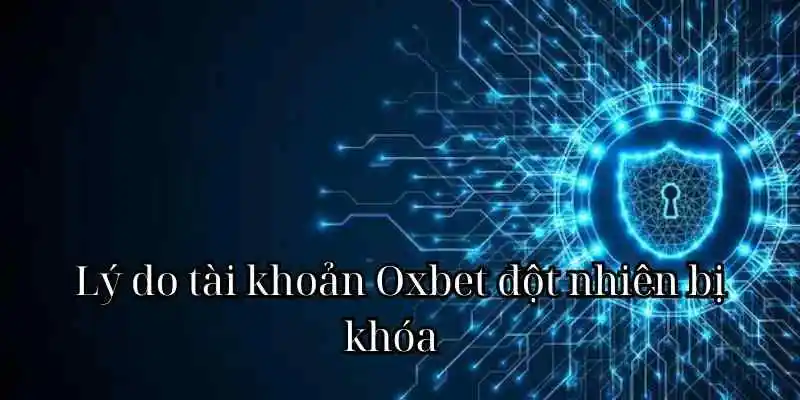 Nguyên nhân tài khoản Oxbet bị khoá
